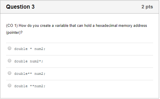  Question 3 (CO 1) How do you create a variable that