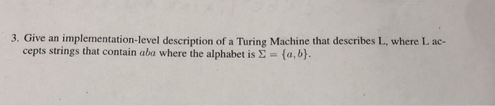  3. Give an implementation-level description of a Turing Machine that describes