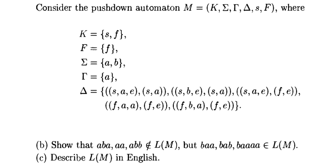  Consider the pushdown automaton M = (K, , , , s,