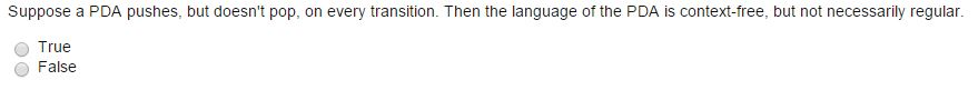 language of the PDA is context-free, but not necessarily regular Suppose True