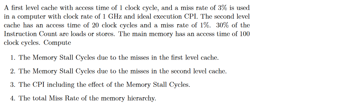 A first level cache with access time of 1 clock cycle,