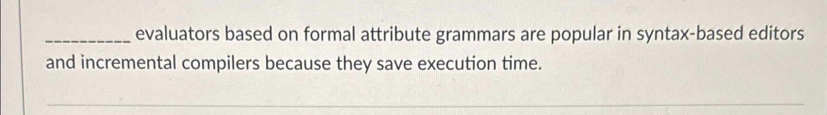  evaluators based on formal attribute grammars are popular in syntax-based editors
