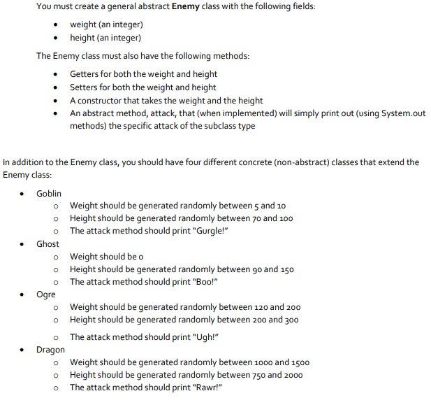 In Java language please. You must create a general abstract Enemy class
