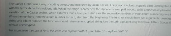 The Caesar Cipher was a way of coding correspondence used by
