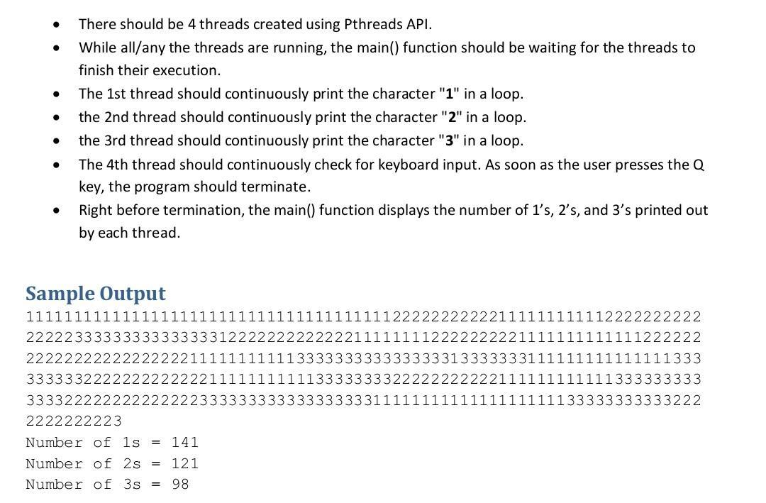 . . There should be 4 threads created using Pthreads API.