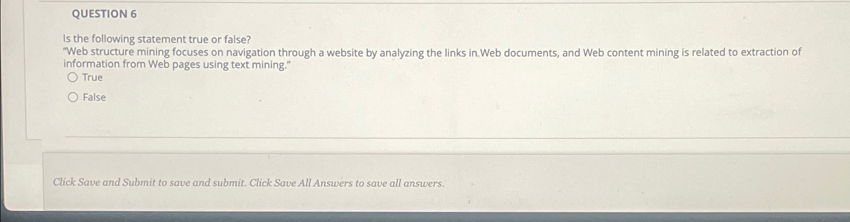  QUESTION 6 Is the following statement true or false? "Web structure