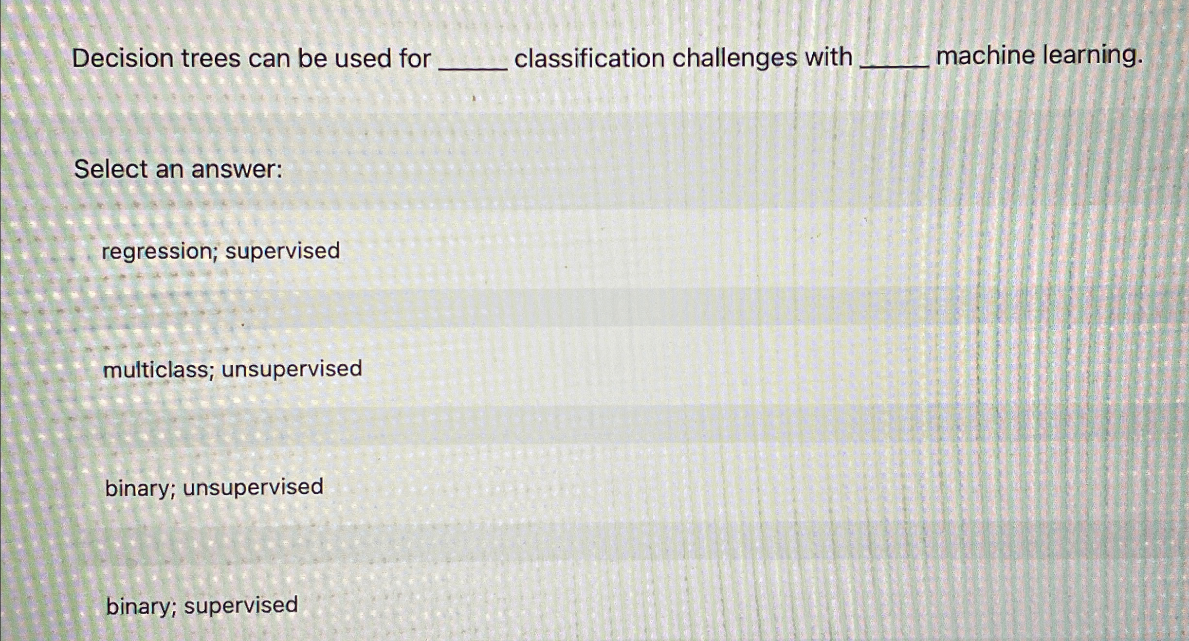  Decision trees can be used for q, classification challenges with machine