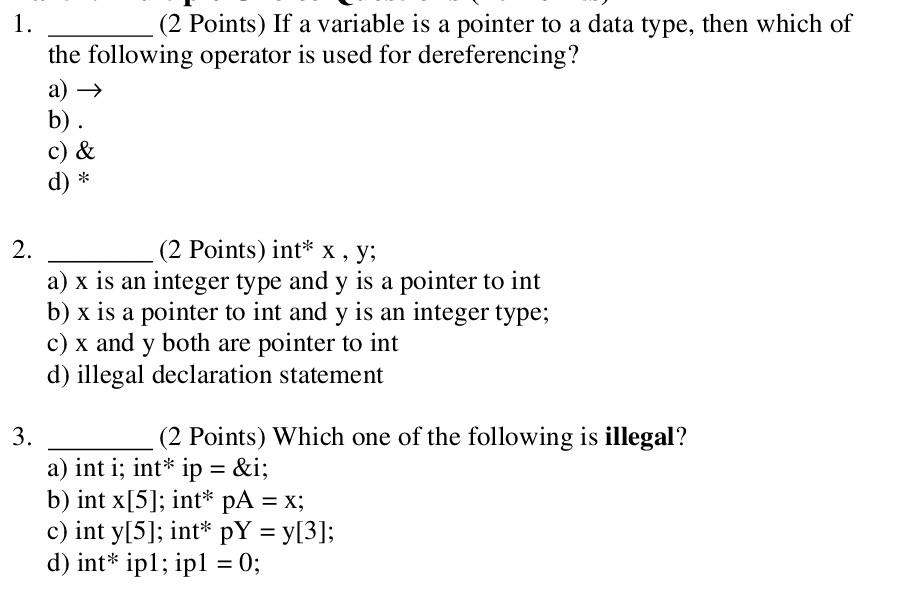  1. (2 Points) If a variable is a pointer to a
