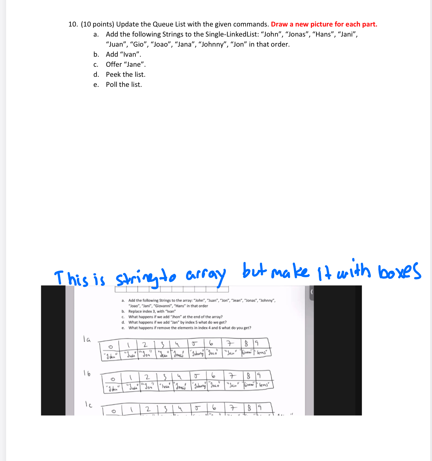  (10 points) Update the Queue List with the given commands. Draw