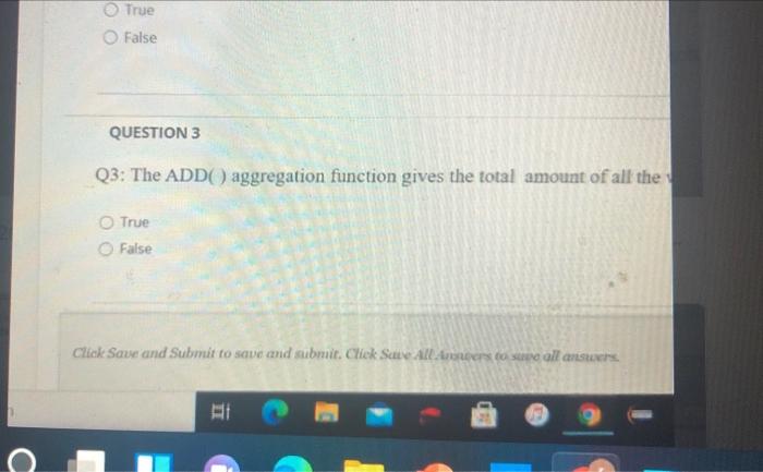  True False QUESTION 3 Q3: The ADDO) aggregation function gives the