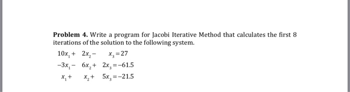  #Use python program# Problem 4. Write a program for Jacobi Iterative