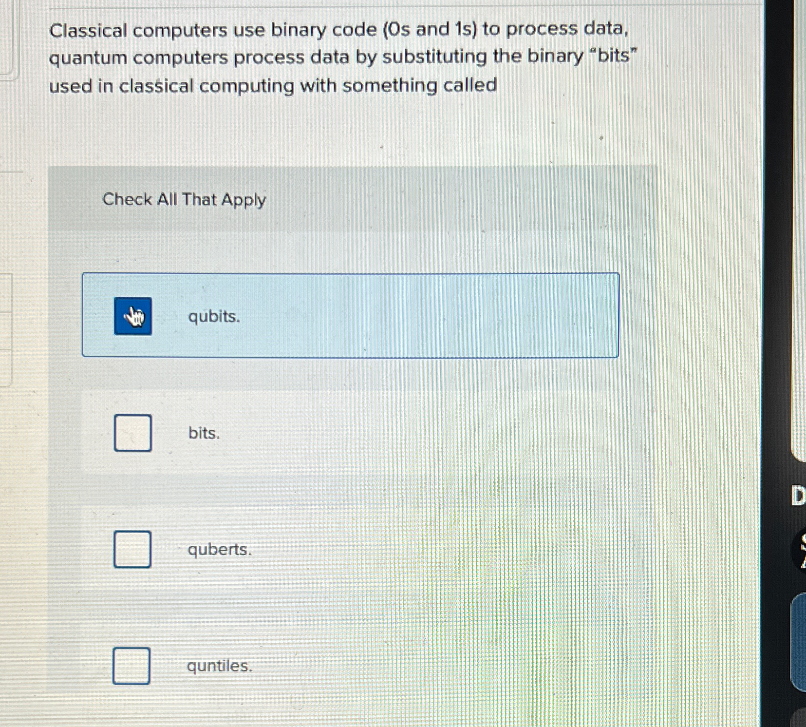  Classical computers use binary code (Os and 1s) to process data,