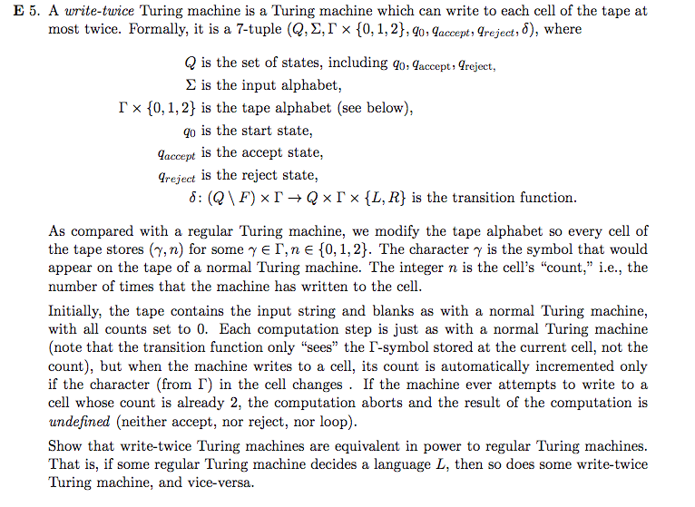  E 5. A write-tuice Turing machine is a Turing machine which
