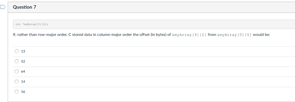  Question 7 int *myArray [51 t41; If, rather than row-major order,