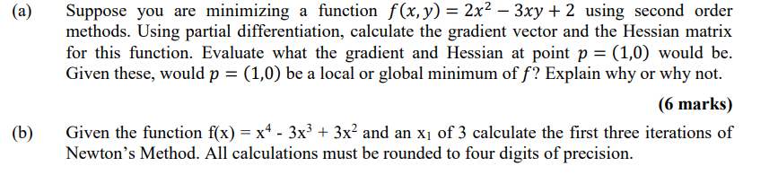  (a) Suppose you are minimizing a function f(x,y)=2x23xy+2 using second order