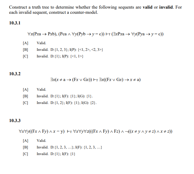 Construct a truth tree to determine whether the following sequents are