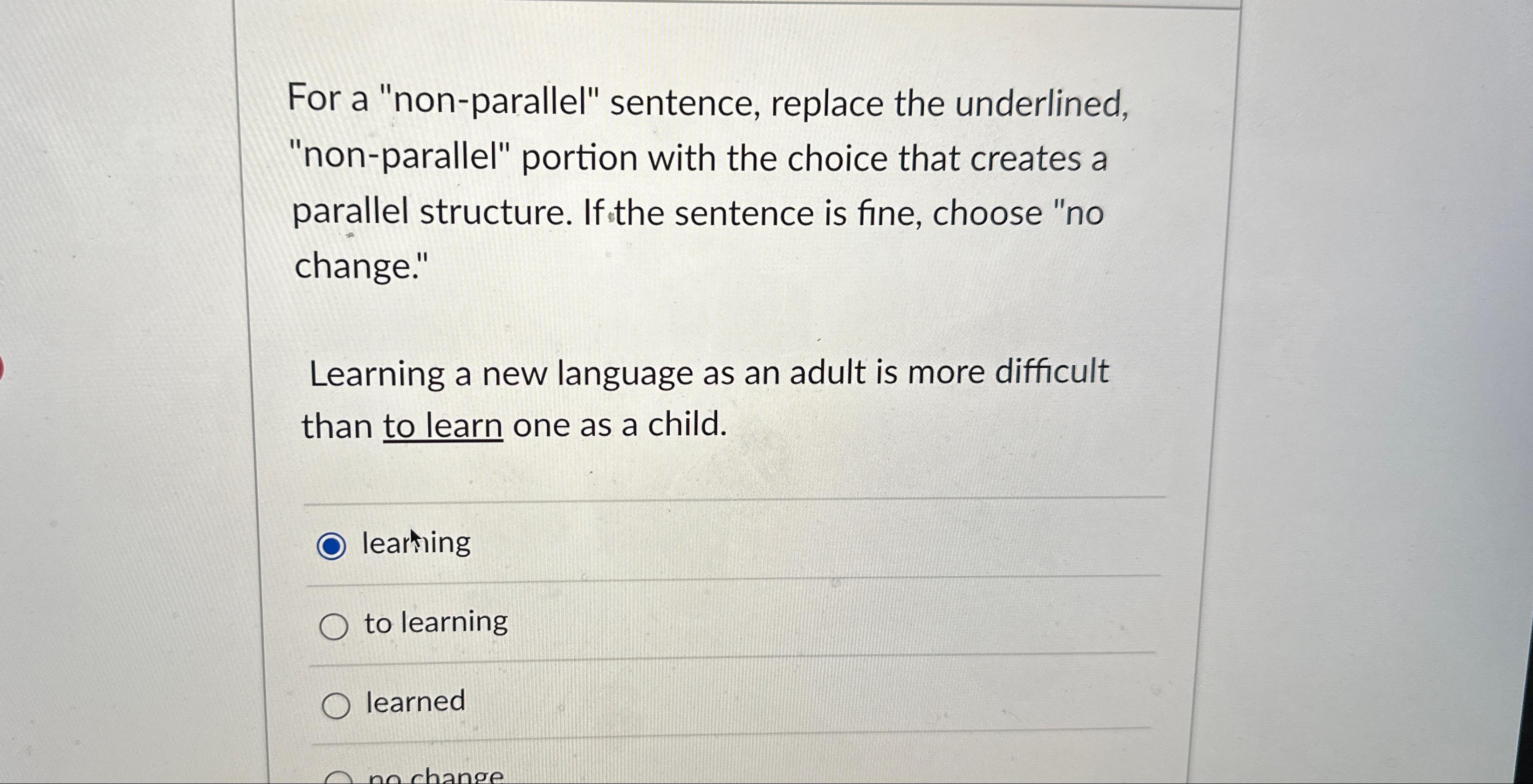  For a "non-parallel" sentence, replace the underlined, "non-parallel" portion with the