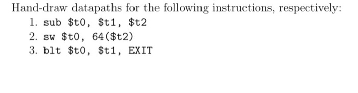  Draw data paths for the following instructions Hand-draw datapaths for the