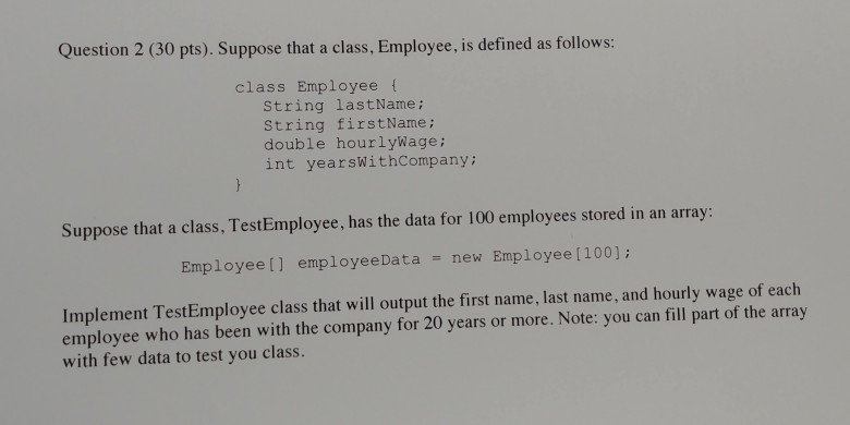 Using Java: Question 2 (30 pts). Suppose that a class, Employee, is
