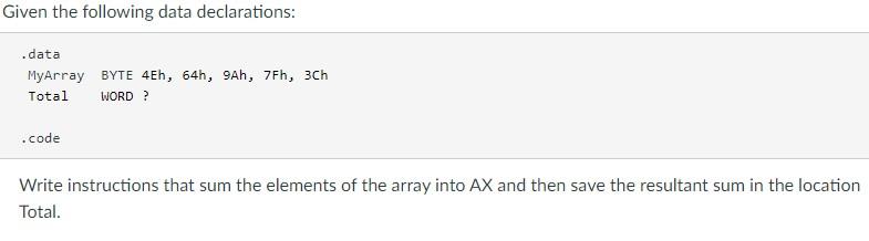 Given the following data declarations: .data MyArray BYTE 4Eh, 64h, 9Ah,