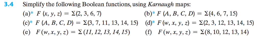 C & F Only 3.4 Simplify the following Boolean functions, using Karnaugh