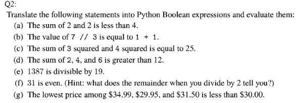  Translate the following statements into Python Boolean expressions and evaluate them:
