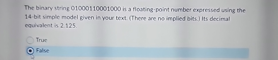  The binary string 01000110001000 is a floating-point number expressed using the
