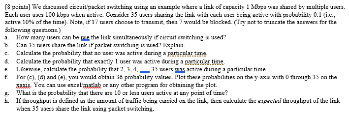 Circuit and Packet switching problem [8 points] We discussed circuit/packet switching using
