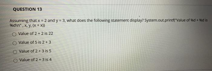  QUESTION 13 Assuming that x = 2 and y = 3,
