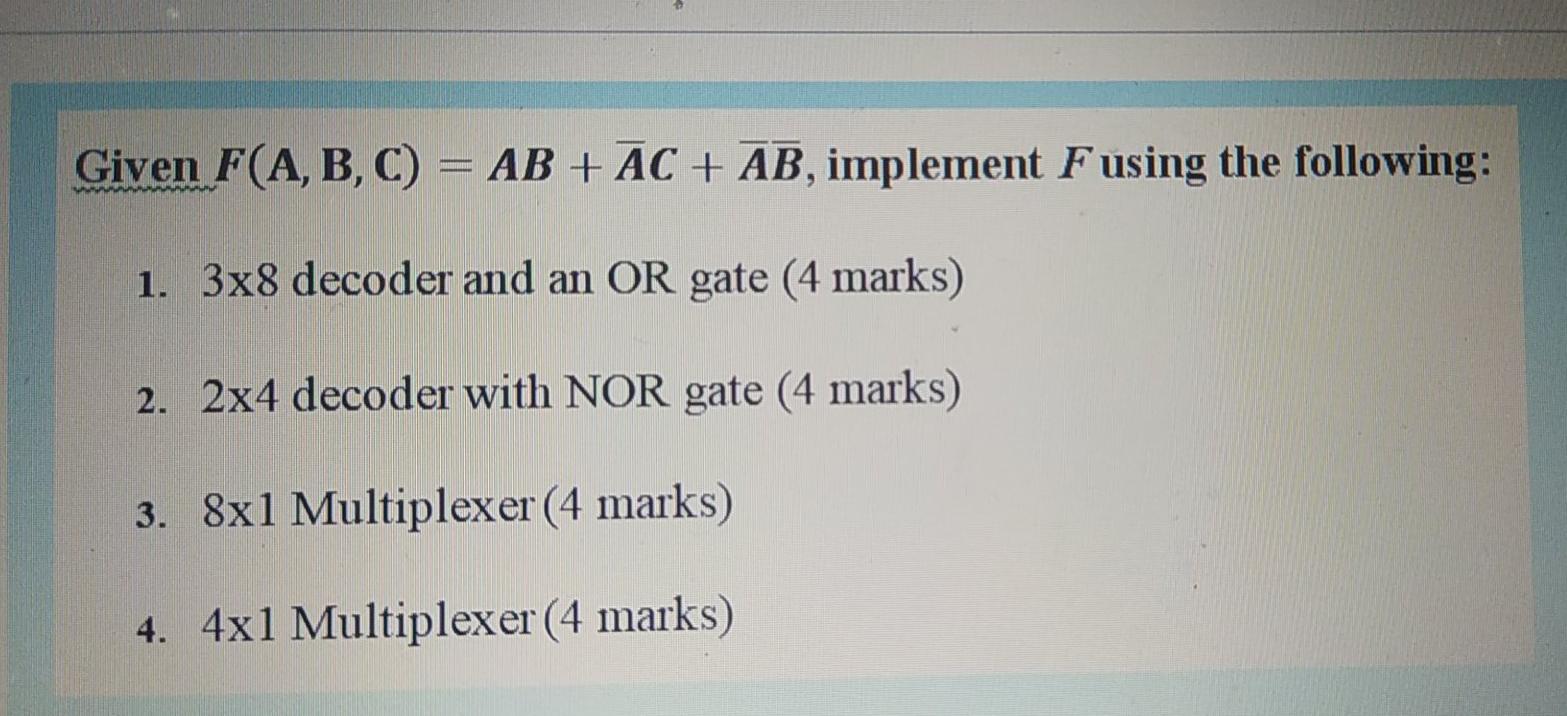  Given F(A,B,C) = AB + AC + AB, implement Fusing the