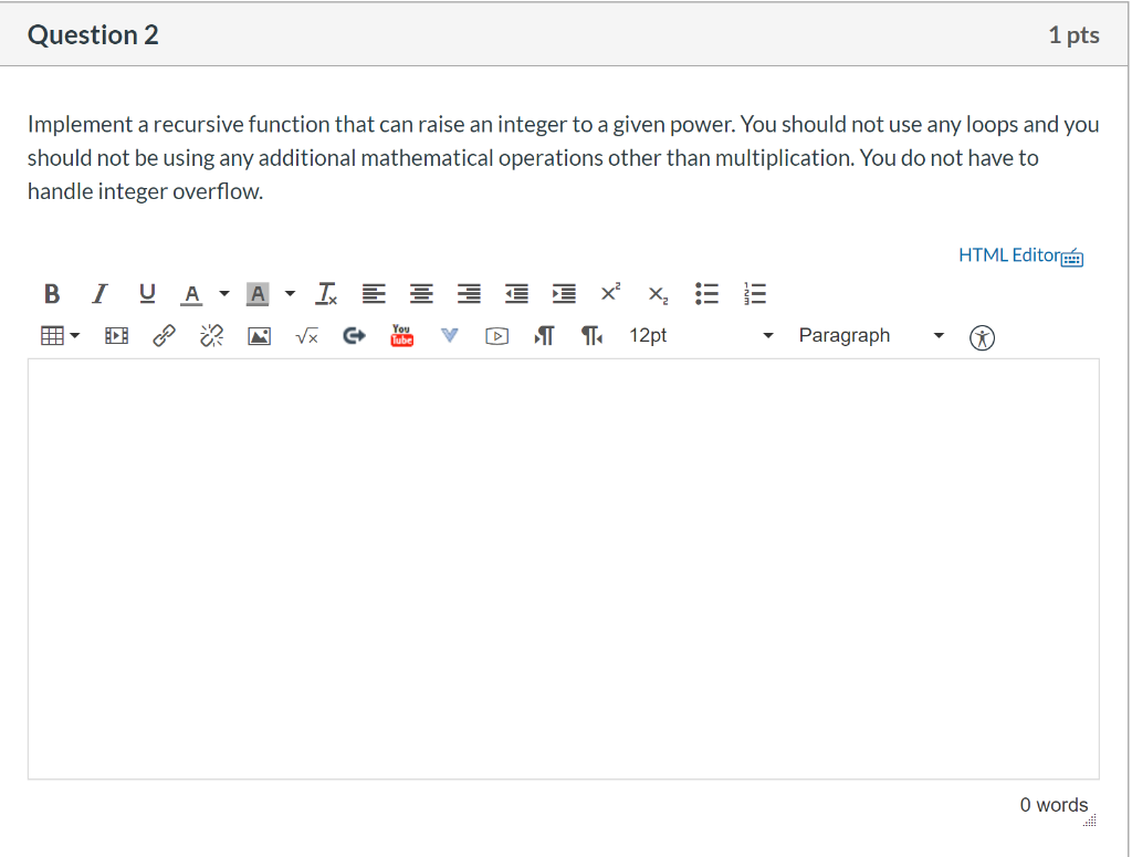  Question 2 1 pts Implement a recursive function that can raise