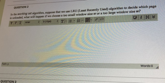  Operating Systems Question QUESTION2 In the working set algorithm, suppose that