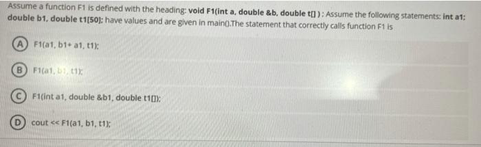 c++ code Assume a function F1 is defined with the heading: void