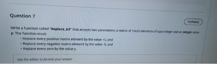  C++ Question 7 13 Points Write a function called "Replace All
