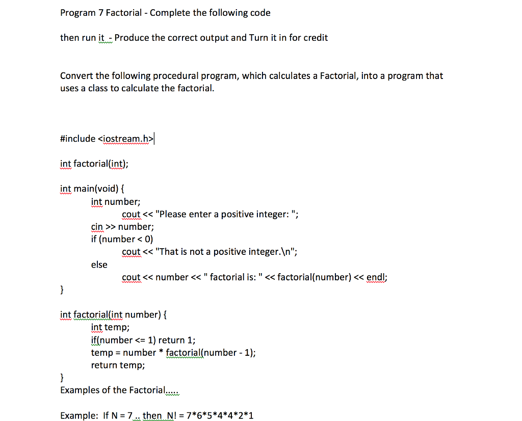 Need Help!!!Due on today 11pm!! Program 7 Factorial Complete the following code