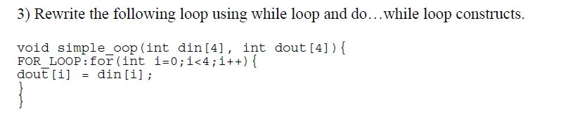  Rewrite the following loop using while loop and do ... while