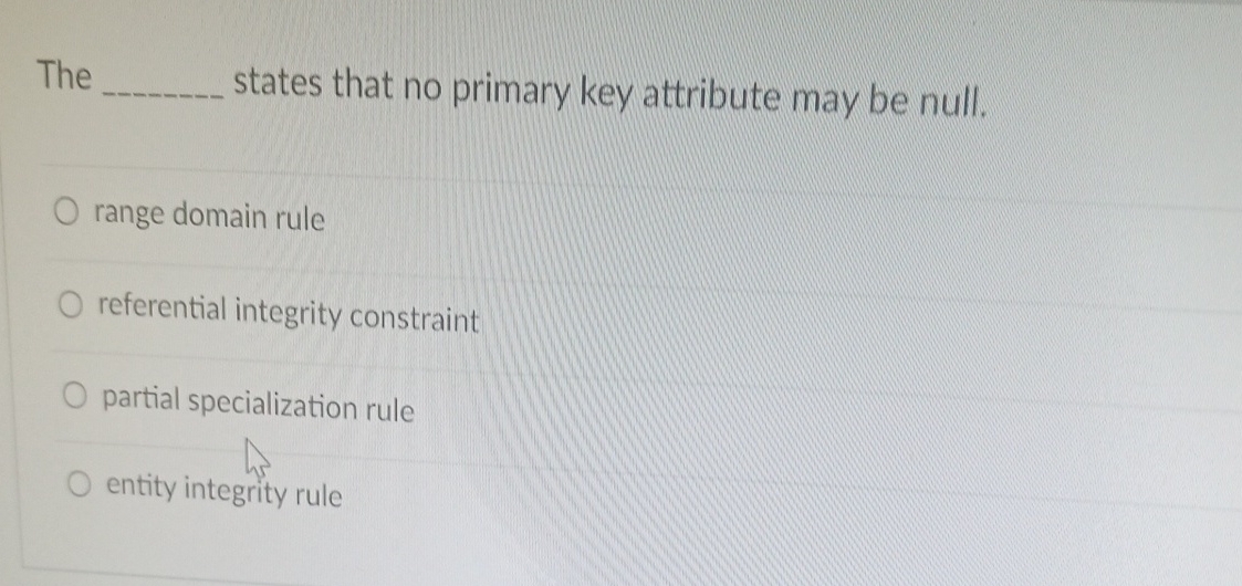  The states that no primary key attribute may be null. range