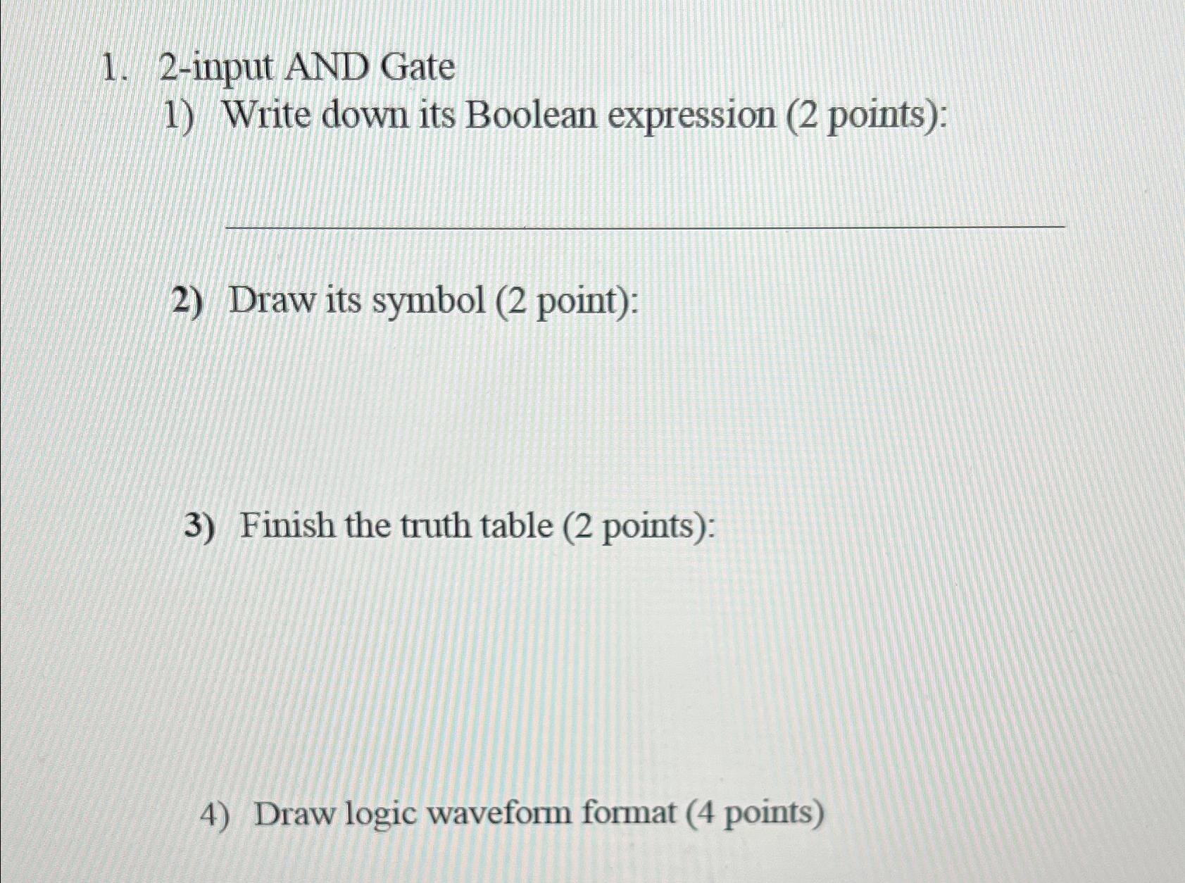  2-input AND Gate Write down its Boolean expression (2 points): Draw