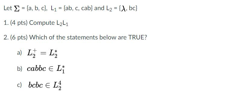  Let sigma = {a, b, c}, L_1 = {ab, c, cab}