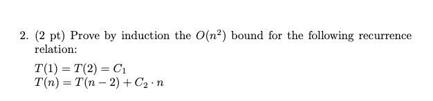  2. (2 pt) Prove by induction the O(n2) bound for the