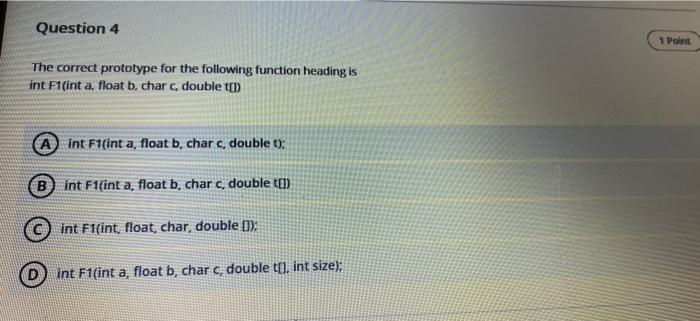 c++ Question 4 1 Point The correct prototype for the following function