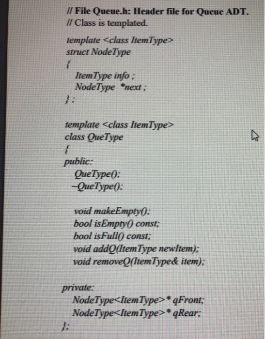  / File Queue.h: Header file for Queue ADT. // Class is