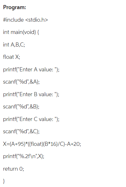  Program: #include int main(void) int A,B,C float X printf( Enter A