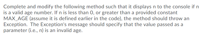  public static void displayAge(int n) {} Java Complete and modify the