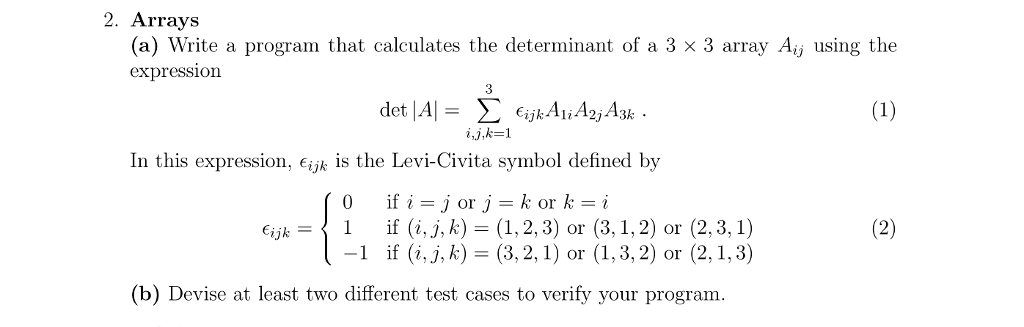  2. Arrays (a) Write a program that calculates the determinant of