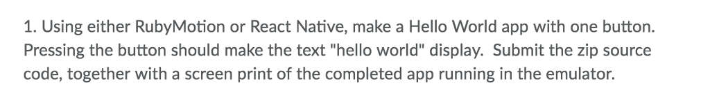  1. Using either RubyMotion or React Native, make a Hello World