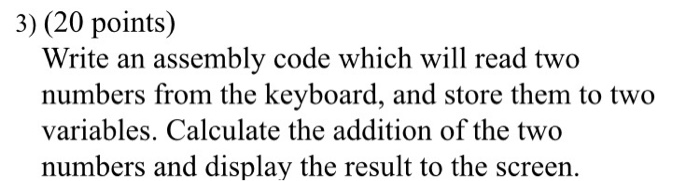  Using DOSBox 3) (20 points) Write an assembly code which will