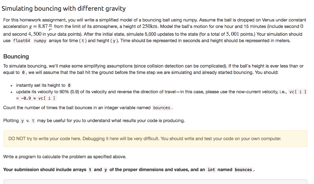 python 3 Simulating bouncing with different gravity For this homework assignment, you