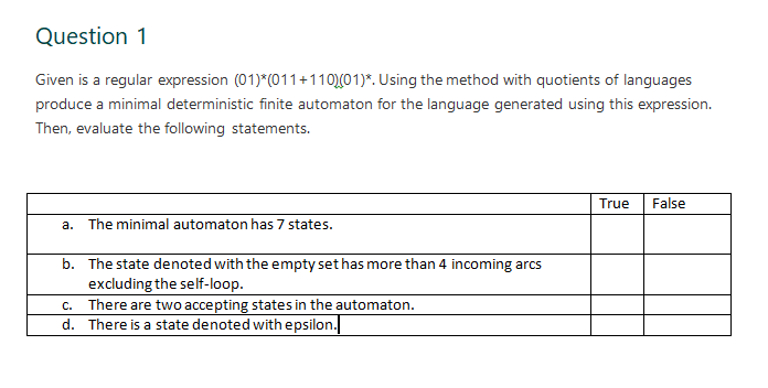 True or False Question 1 Given is a regular expression (01)*(011+1102(01)*. Using