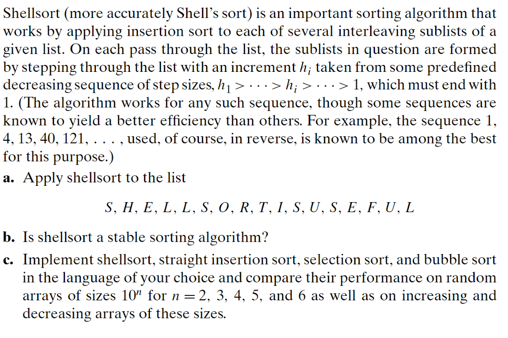  Shellsort (more accurately Shell's sort) is an important sorting algorithm that